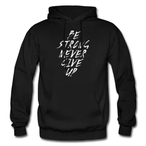 Be Strong Never Give Up Hoodie