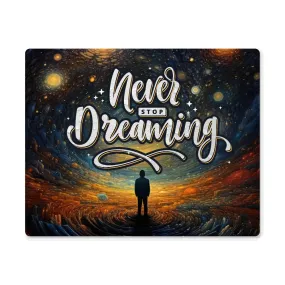 Never Stop Dreaming Quote Positive Motivation Room Decor Horizontal High Gloss Metal Art Print